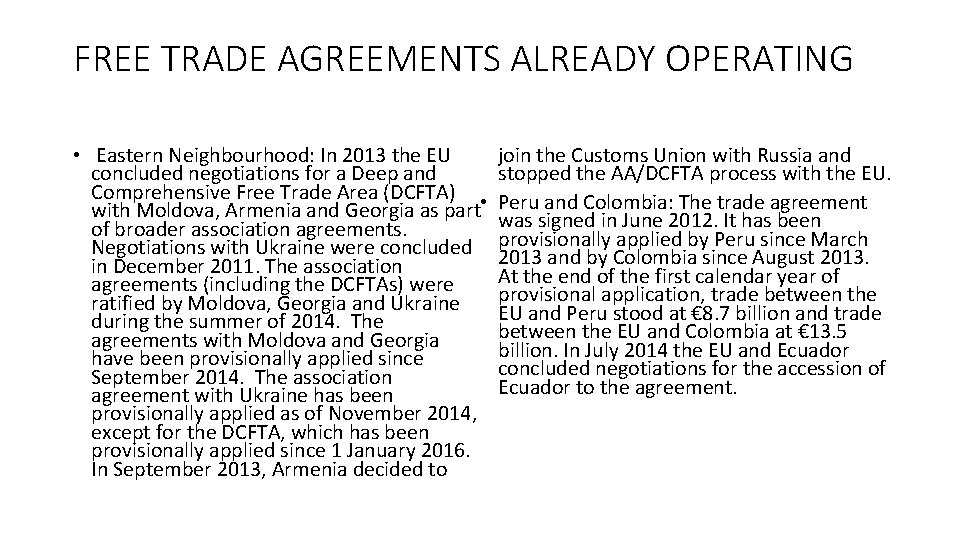 FREE TRADE AGREEMENTS ALREADY OPERATING • Eastern Neighbourhood: In 2013 the EU concluded negotiations