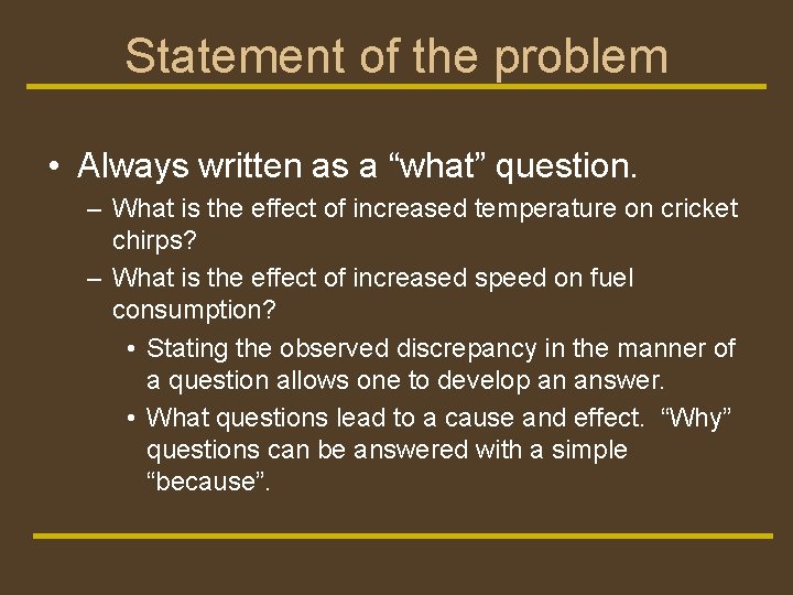 Statement of the problem • Always written as a “what” question. – What is