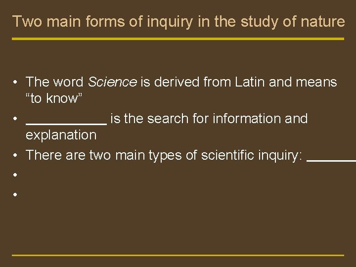 Two main forms of inquiry in the study of nature • The word Science