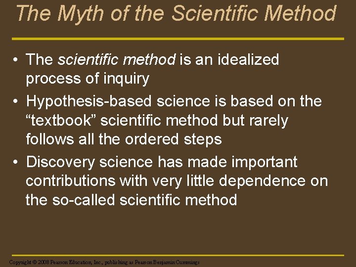 The Myth of the Scientific Method • The scientific method is an idealized process