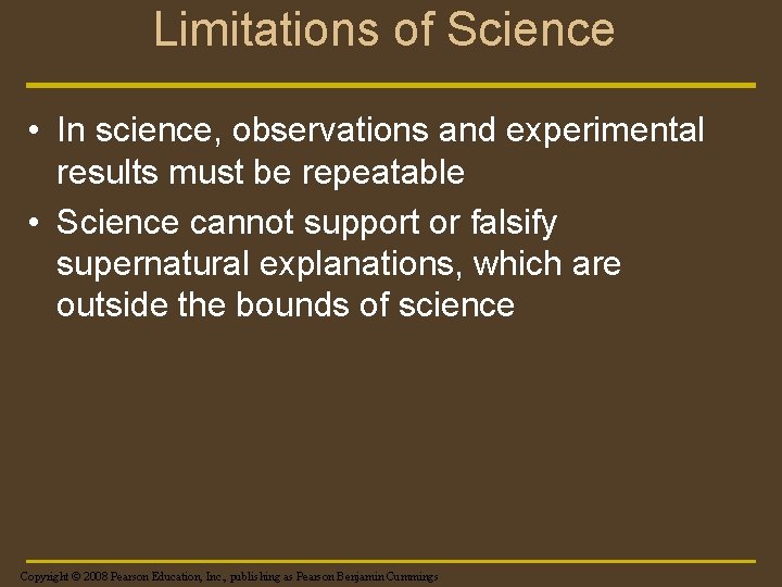Limitations of Science • In science, observations and experimental results must be repeatable •