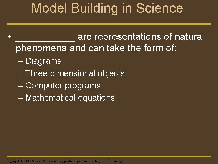 Model Building in Science • ______ are representations of natural phenomena and can take