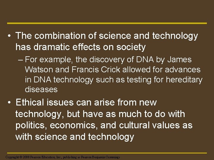  • The combination of science and technology has dramatic effects on society –