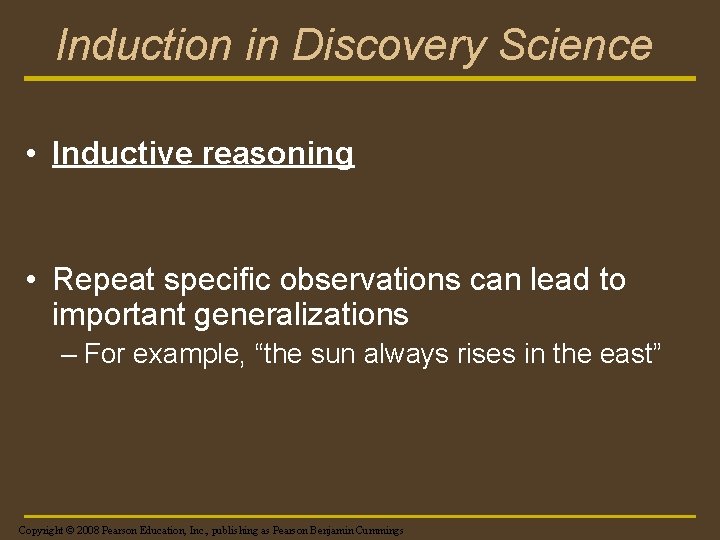 Induction in Discovery Science • Inductive reasoning • Repeat specific observations can lead to