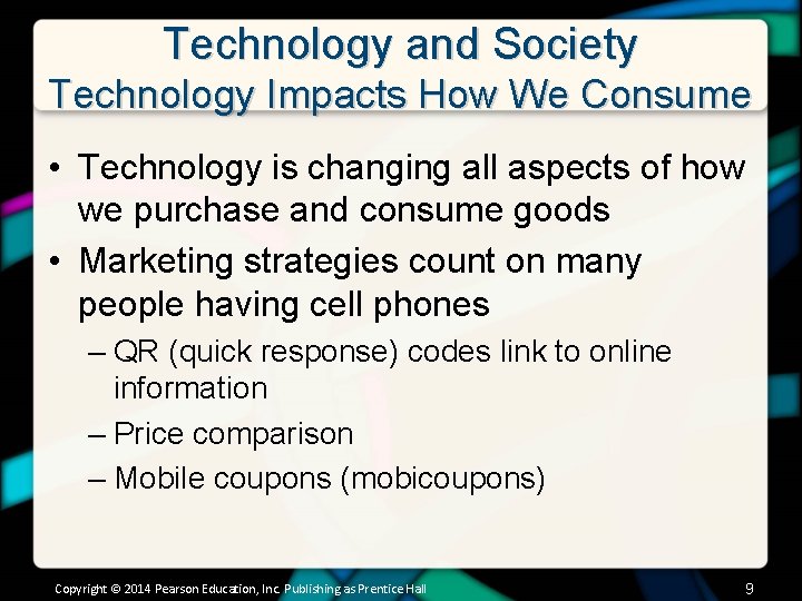 Technology and Society Technology Impacts How We Consume • Technology is changing all aspects
