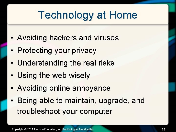 Technology at Home • Avoiding hackers and viruses • Protecting your privacy • Understanding