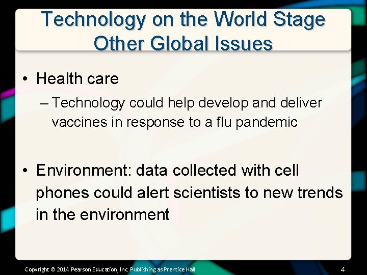 Technology on the World Stage Other Global Issues • Health care – Technology could