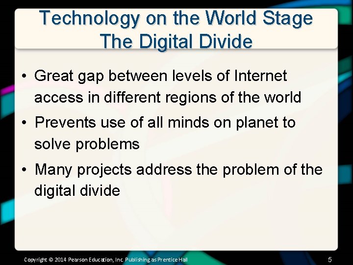Technology on the World Stage The Digital Divide • Great gap between levels of