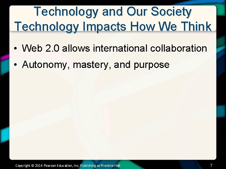 Technology and Our Society Technology Impacts How We Think • Web 2. 0 allows