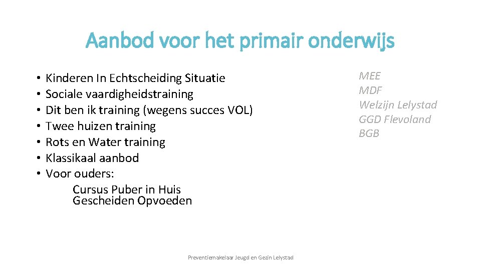 Aanbod voor het primair onderwijs • • Kinderen In Echtscheiding Situatie Sociale vaardigheidstraining Dit