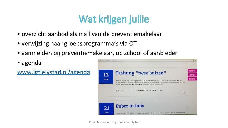 Wat krijgen jullie • overzicht aanbod als mail van de preventiemakelaar • verwijzing naar