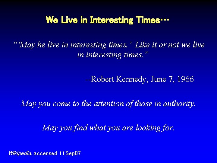 We Live in Interesting Times… “‘May he live in interesting times. ’ Like it