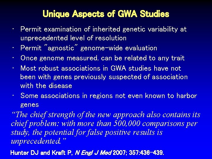 Unique Aspects of GWA Studies • Permit examination of inherited genetic variability at unprecedented