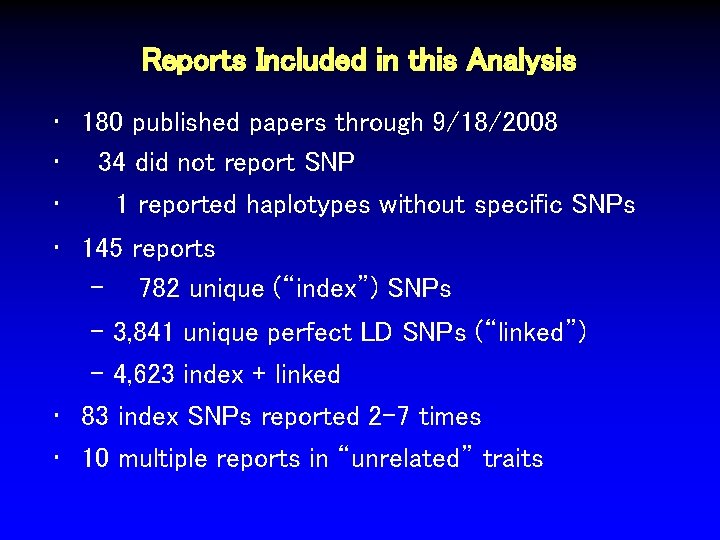 Reports Included in this Analysis • 180 published papers through 9/18/2008 • 34 did