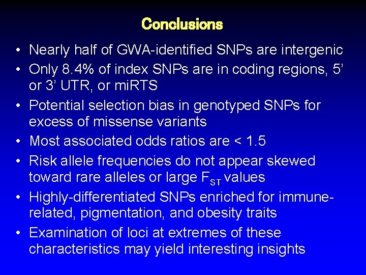 Conclusions • Nearly half of GWA-identified SNPs are intergenic • Only 8. 4% of Conclusions • Nearly half of GWA-identified SNPs are intergenic • Only 8. 4% of