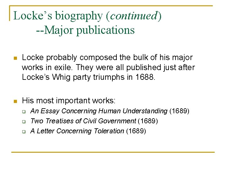 Locke’s biography (continued) --Major publications n Locke probably composed the bulk of his major