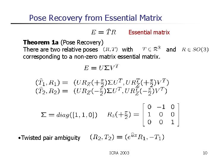 Pose Recovery from Essential Matrix Essential matrix Theorem 1 a (Pose Recovery) There are