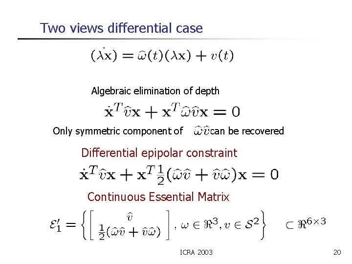 Two views differential case Algebraic elimination of depth Only symmetric component of can be