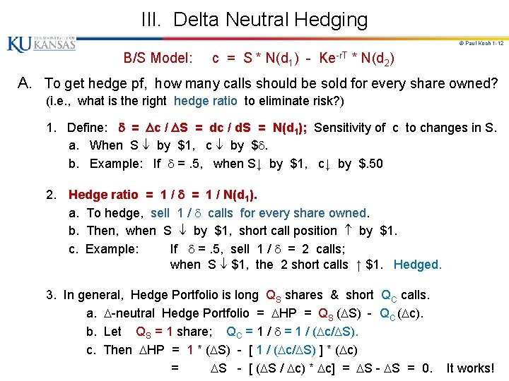 III. Delta Neutral Hedging © Paul Koch 1 -12 B/S Model: c = S