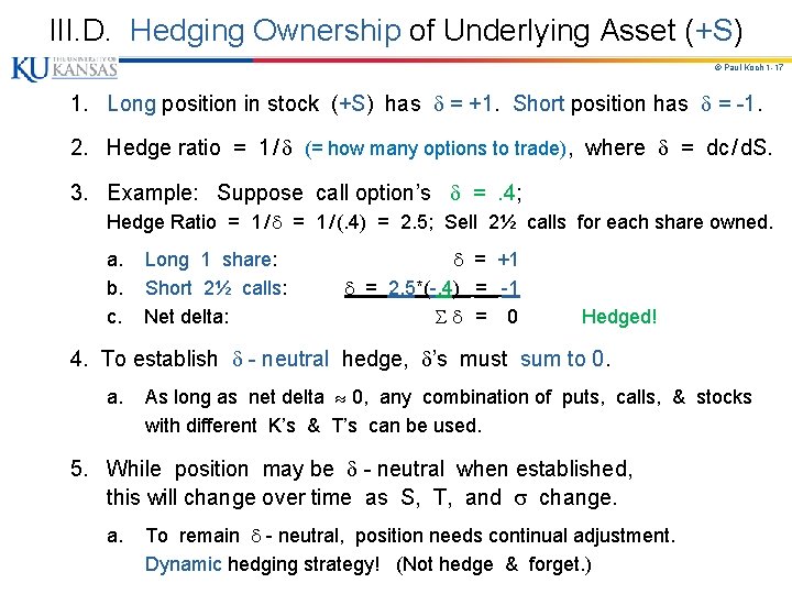 III. D. Hedging Ownership of Underlying Asset (+S) © Paul Koch 1 -17 1.
