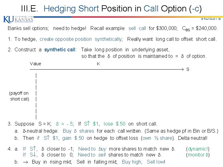 III. E. Hedging Short Position in Call Option (-c) © Paul Koch 1 -18