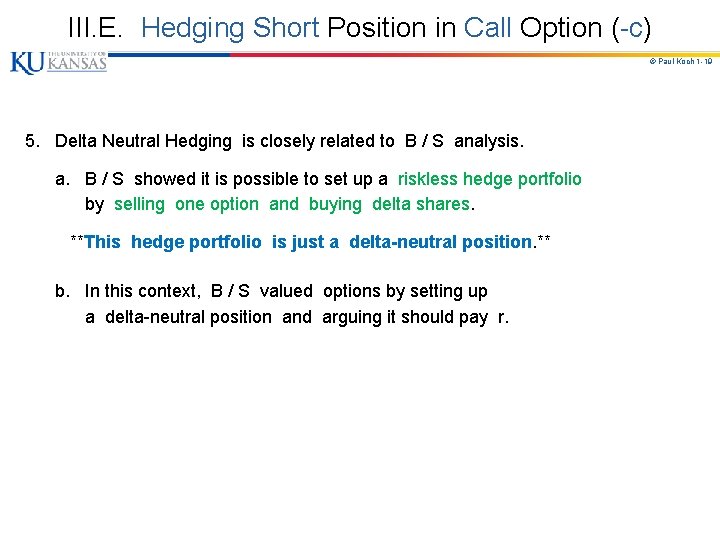 III. E. Hedging Short Position in Call Option (-c) © Paul Koch 1 -19