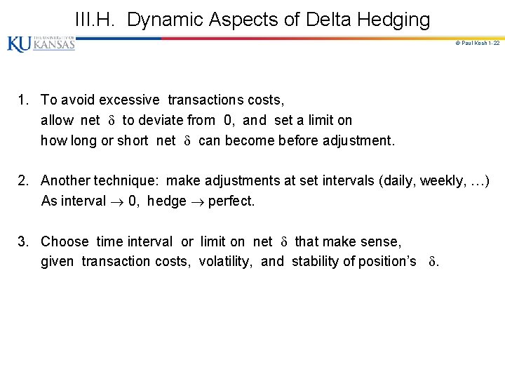 III. H. Dynamic Aspects of Delta Hedging © Paul Koch 1 -22 1. To