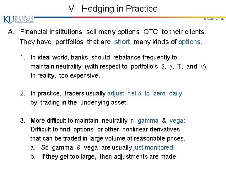 V. Hedging in Practice © Paul Koch 1 -29 A. Financial institutions sell many