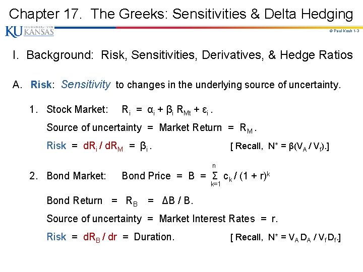 Chapter 17. The Greeks: Sensitivities & Delta Hedging © Paul Koch 1 -3 I.