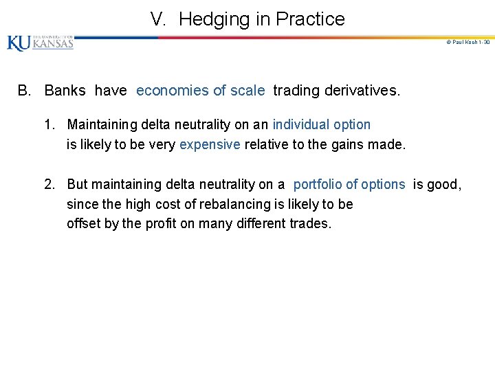 V. Hedging in Practice © Paul Koch 1 -30 B. Banks have economies of