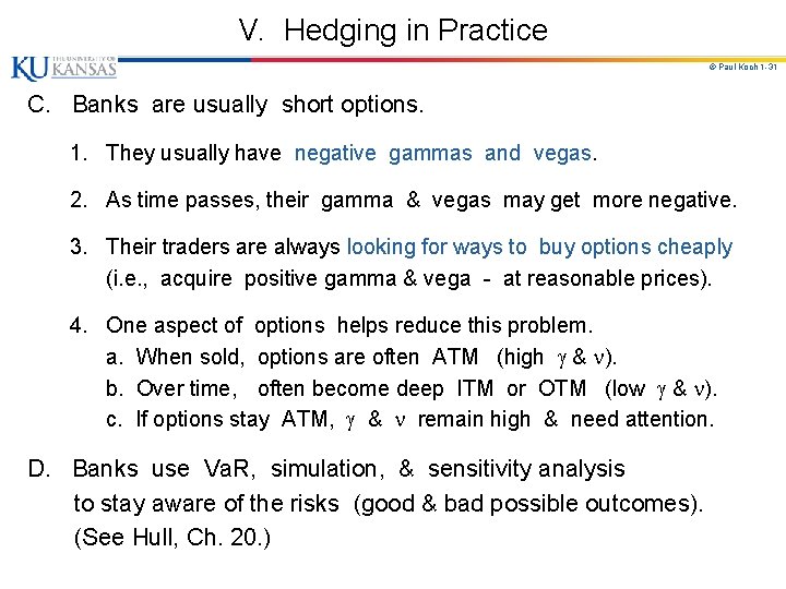 V. Hedging in Practice © Paul Koch 1 -31 C. Banks are usually short