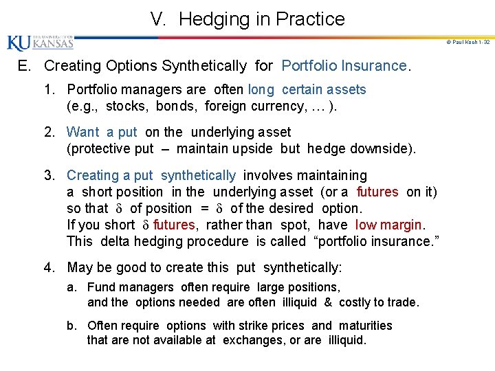 V. Hedging in Practice © Paul Koch 1 -32 E. Creating Options Synthetically for