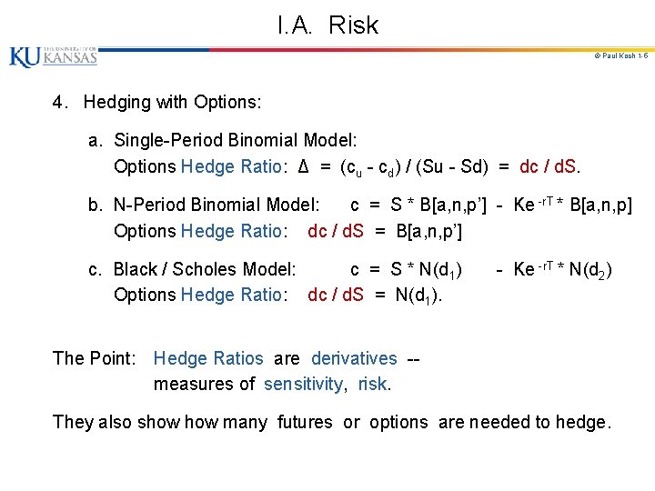 I. A. Risk © Paul Koch 1 -5 4. Hedging with Options: a. Single-Period