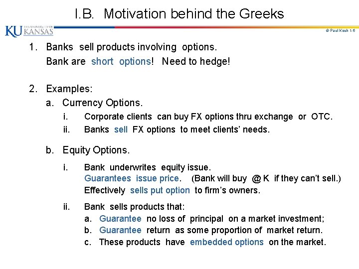 I. B. Motivation behind the Greeks © Paul Koch 1 -6 1. Banks sell