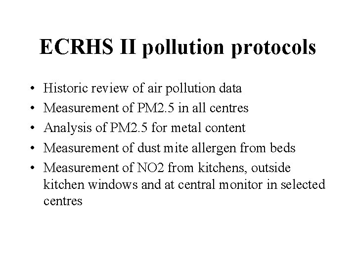 ECRHS II pollution protocols • • • Historic review of air pollution data Measurement