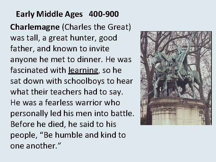 Early Middle Ages 400 -900 Charlemagne (Charles the Great) was tall, a great hunter,