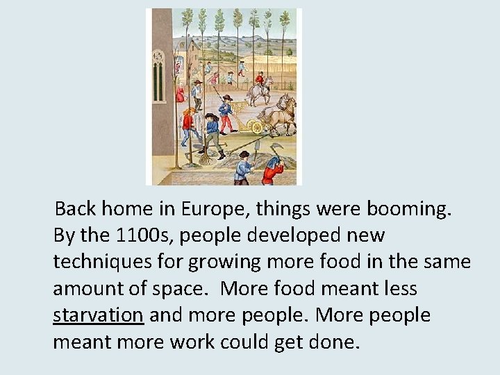 Back home in Europe, things were booming. By the 1100 s, people developed new