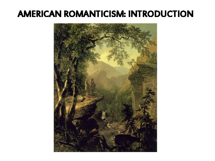 AMERICAN ROMANTICISM: INTRODUCTION 