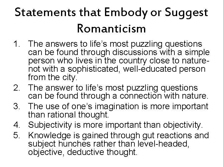 Statements that Embody or Suggest Romanticism 1. The answers to life’s most puzzling questions