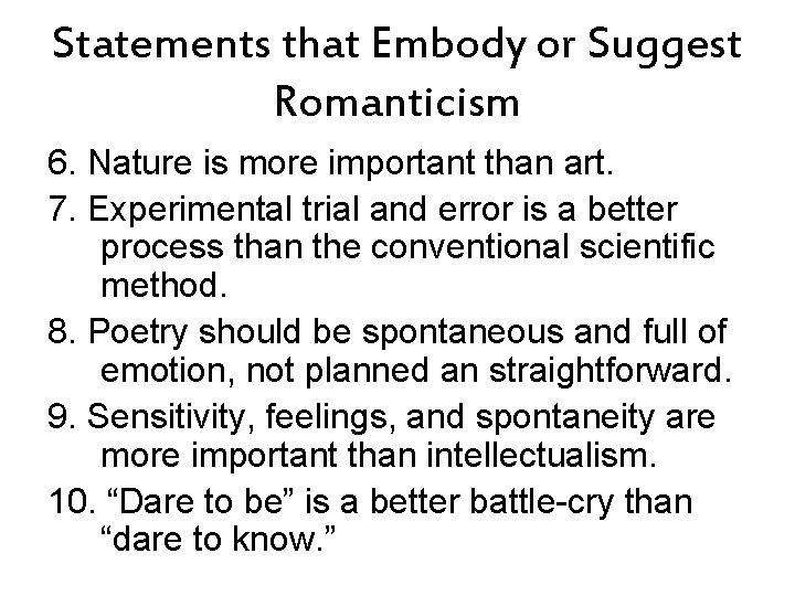 Statements that Embody or Suggest Romanticism 6. Nature is more important than art. 7.