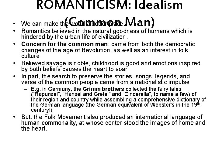  • • ROMANTICISM: Idealism We can make the world a better place. Man)
