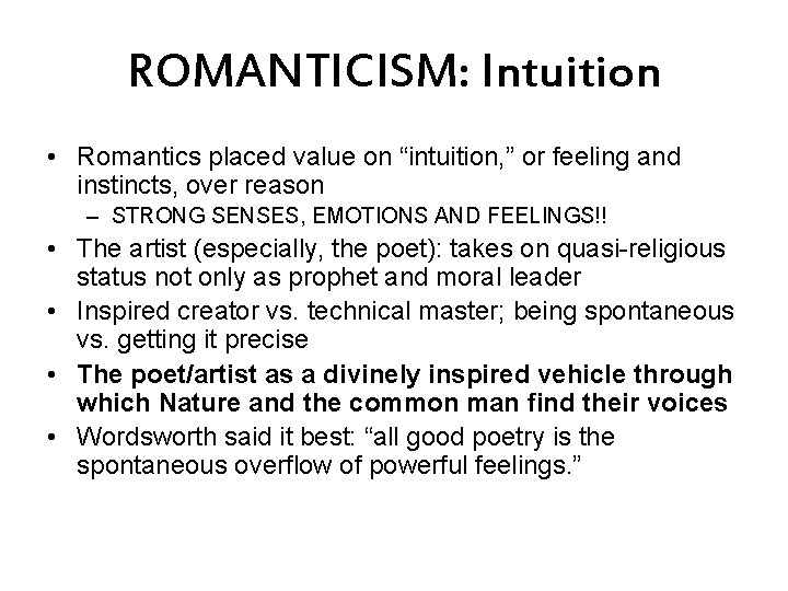 ROMANTICISM: Intuition • Romantics placed value on “intuition, ” or feeling and instincts, over