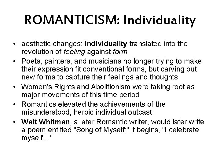 ROMANTICISM: Individuality • aesthetic changes: individuality translated into the revolution of feeling against form