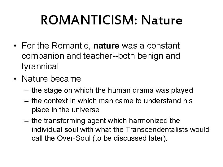 ROMANTICISM: Nature • For the Romantic, nature was a constant companion and teacher--both benign