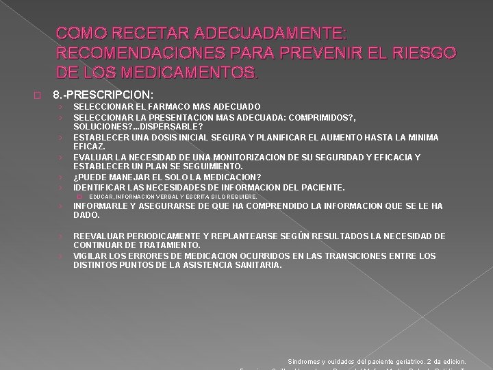 COMO RECETAR ADECUADAMENTE: RECOMENDACIONES PARA PREVENIR EL RIESGO DE LOS MEDICAMENTOS. � 8. -PRESCRIPCION: