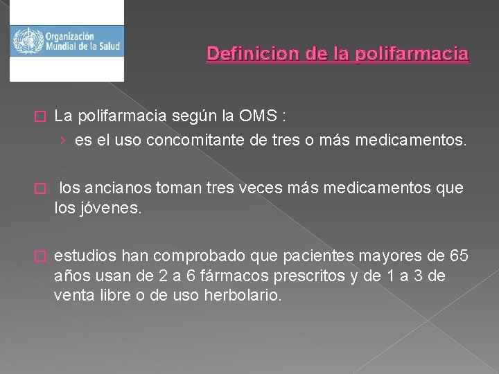 Definicion de la polifarmacia � La polifarmacia según la OMS : › es el