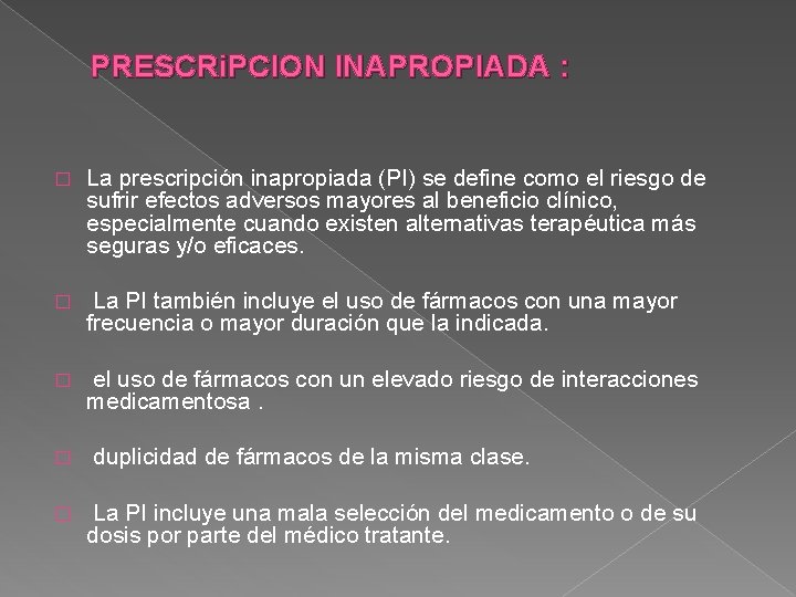 PRESCRi. PCION INAPROPIADA : � La prescripción inapropiada (PI) se define como el riesgo