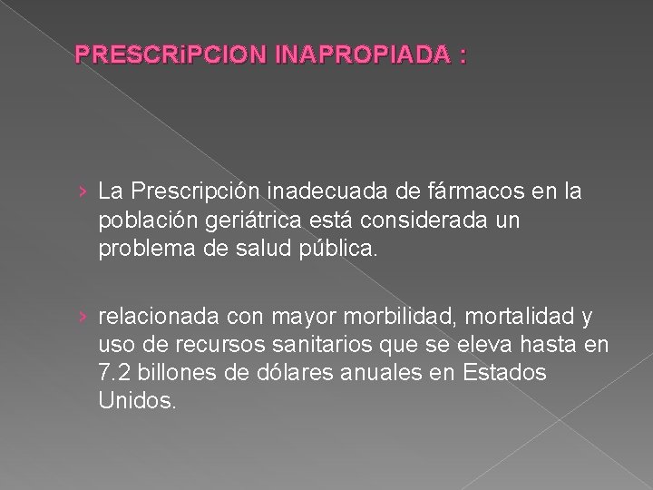PRESCRi. PCION INAPROPIADA : › La Prescripción inadecuada de fármacos en la población geriátrica