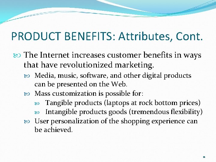 PRODUCT BENEFITS: Attributes, Cont. The Internet increases customer benefits in ways that have revolutionized