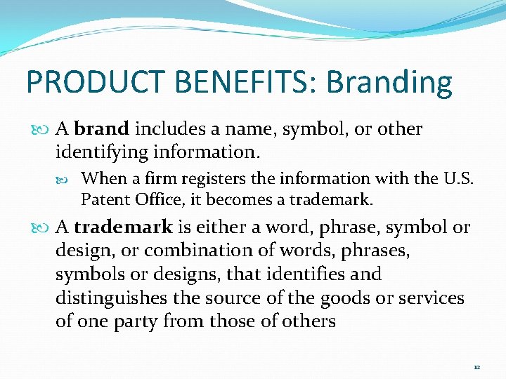 PRODUCT BENEFITS: Branding A brand includes a name, symbol, or other identifying information. When
